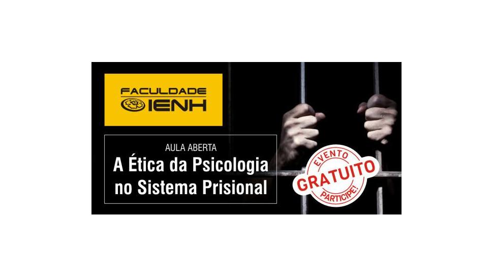 Faculdade IENH promove aula aberta gratuita "A Ética da Psicologia no Sistema Prisional"