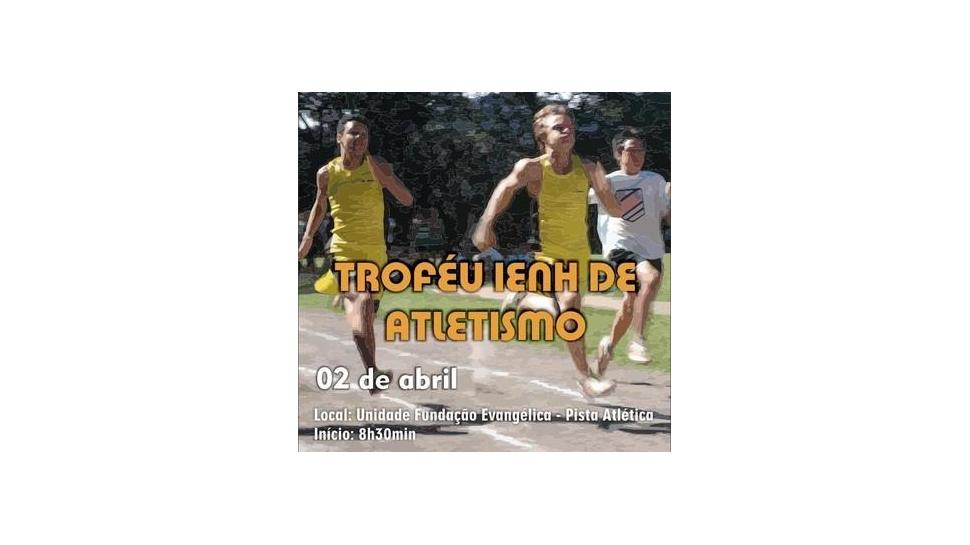 Troféu IENH de Atletismo acontecerá neste sábado Troféu IENH de Atletismo acontecerá neste sábado
