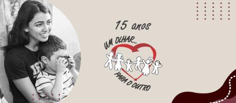 15 anos de solidariedade com o Programa Um Olhar para o Outro 15 anos de solidariedade com o Programa Um Olhar para o Outro
