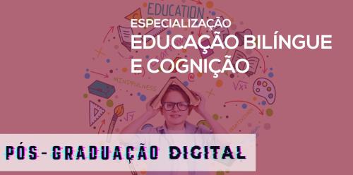 Especialização em Educação Bilíngue e Cognição - Digital - 2ª edição