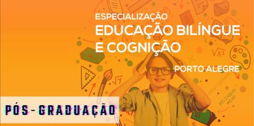 Especialização em Educação Bilíngue e Cognição - Porto Alegre  - 2ª edição