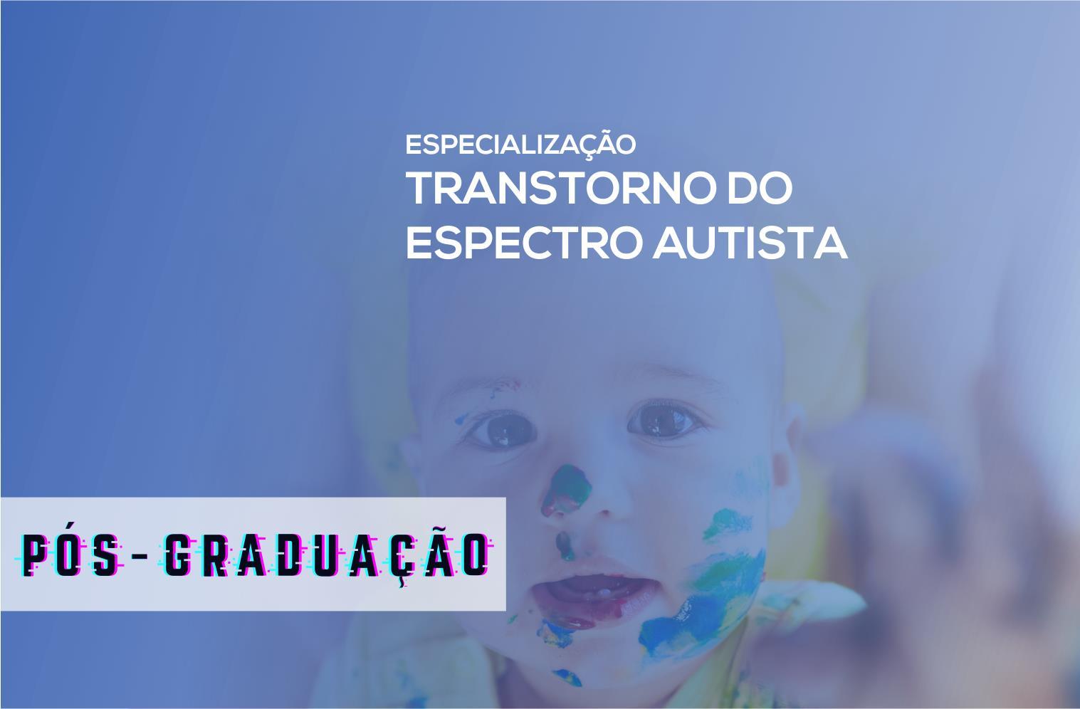 Especialização em Transtorno do Espectro Autista: avaliação e intervenção em uma perspectiva multiprofissional