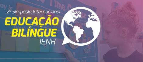 IENH promove 2º Simpósio Internacional de Educação Bilíngue IENH promove 2º Simpósio Internacional de Educação Bilíngue