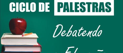 Ciclo de Palestras: Debatendo a Educação Ciclo de Palestras: Debatendo a Educação