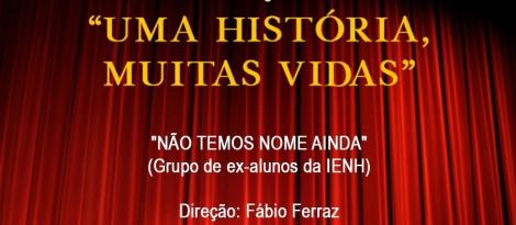 Uma história, muitas vidas: peça teatral alusiva aos 180 anos da IENH