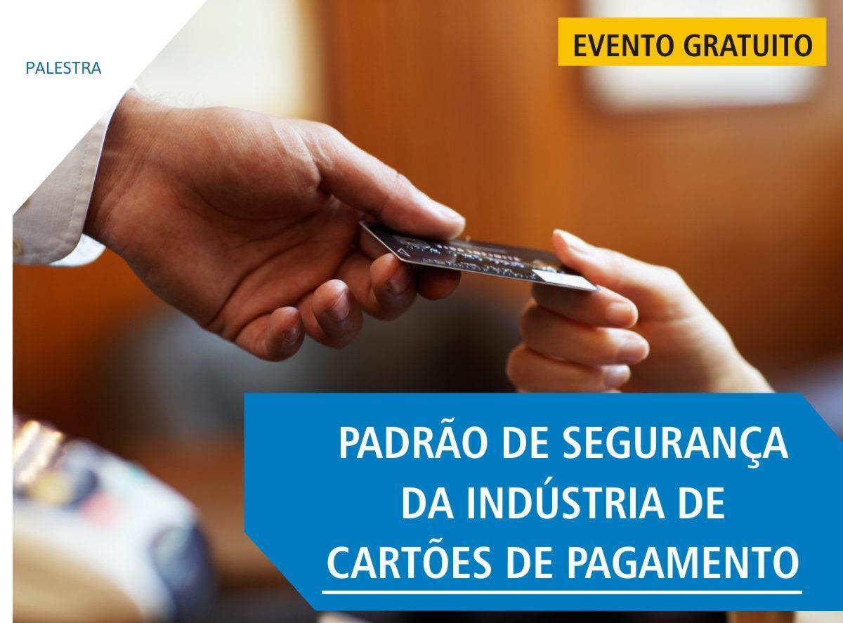 Padrão de Segurança da Indústria de Cartões de Pagamento é tema de palestra na IENH